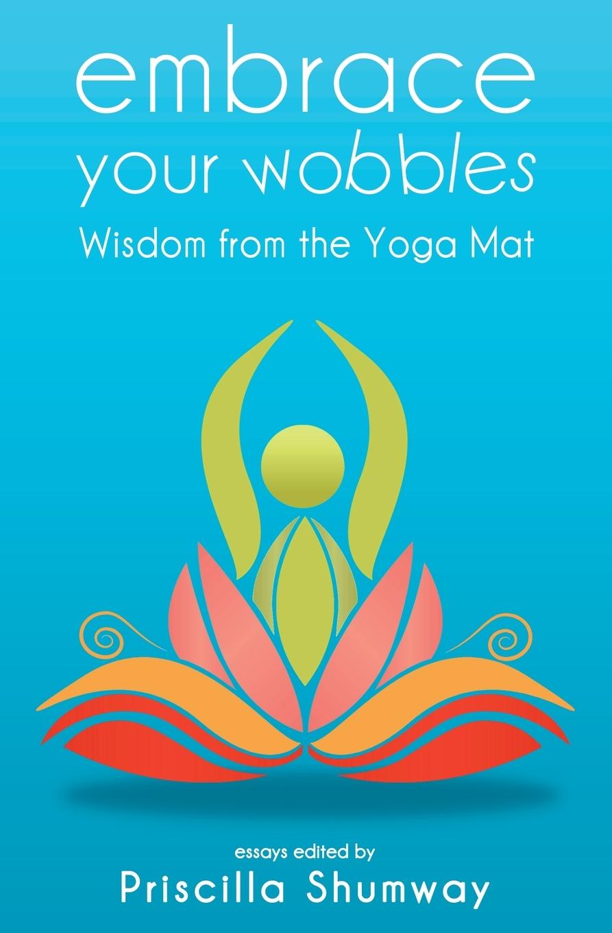 Knjiga Embrace Your Wobbles Priscilla Shumway