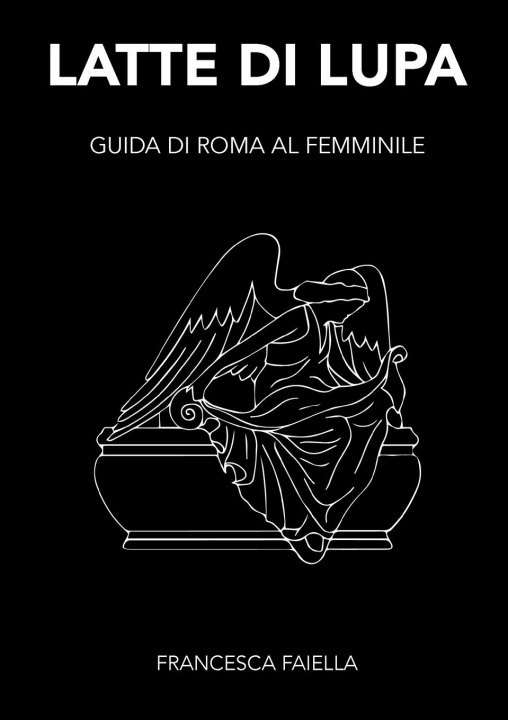 Carte Latte Di Lupa Guida Di Roma Al Femminile 