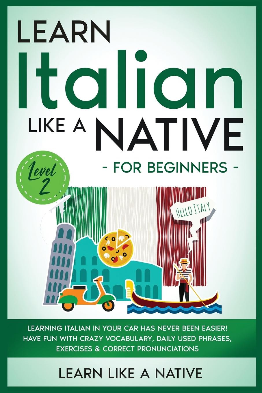 Kniha Learn Italian Like a Native for Beginners - Level 2 