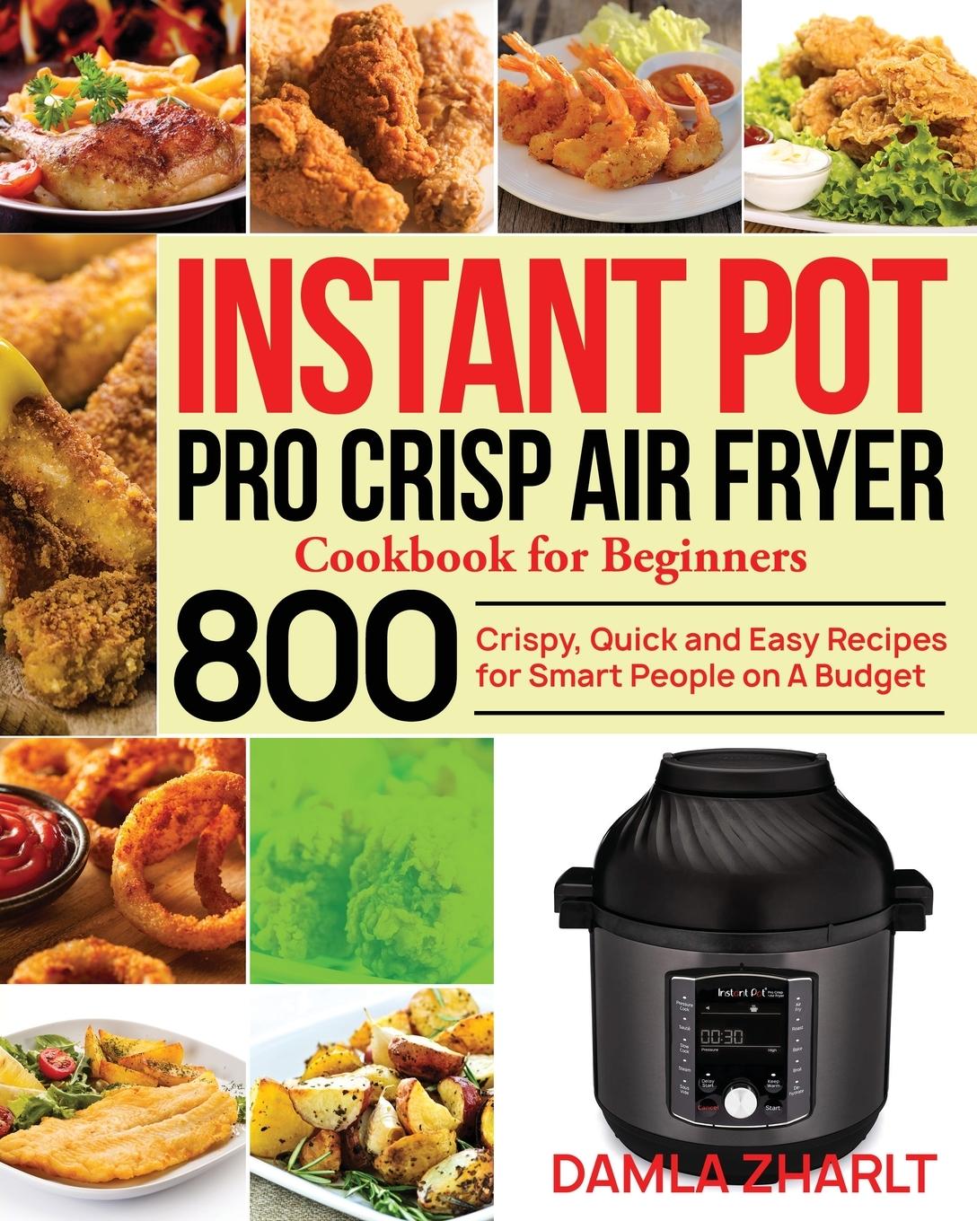 Kniha Instant Pot Pro Crisp Air Fryer Cookbook for Beginners 