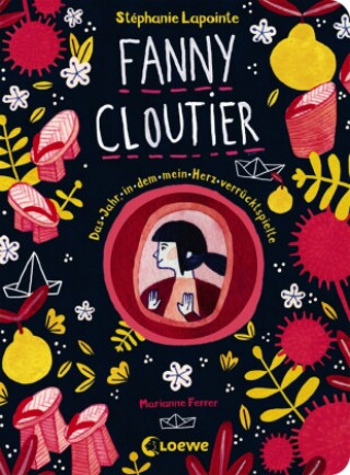 Kniha Fanny Cloutier (Band 2) - Das Jahr, in dem mein Herz verrücktspielte Marianne Ferrer