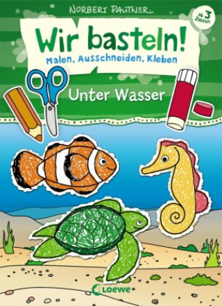 Книга Wir basteln! - Malen, Ausschneiden, Kleben - Unter Wasser 