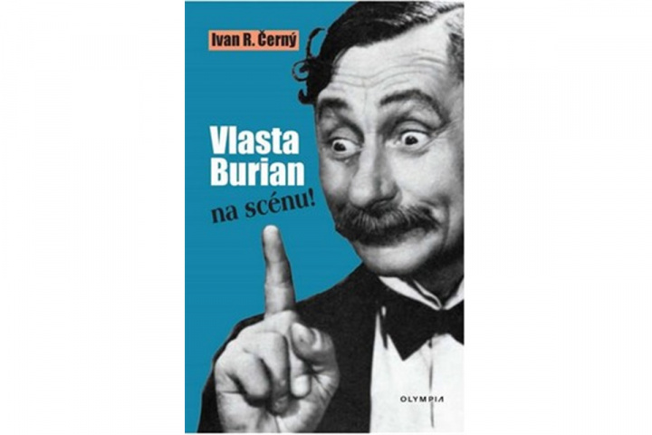 Kniha Vlasta Burian na scénu! Černý Ivan R.