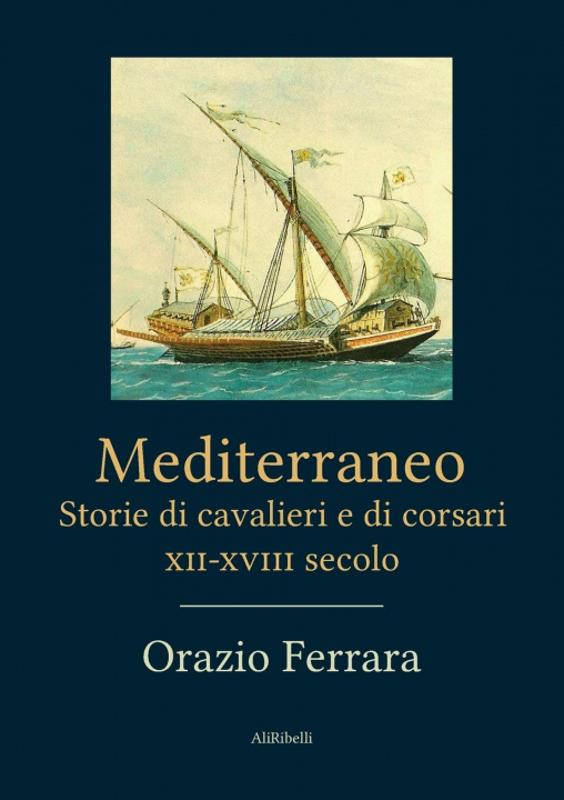 Kniha Mediterraneo. Storie di cavalieri e corsari XII-XVIII secolo 
