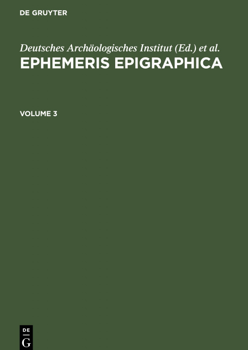 Carte Ephemeris Epigraphica. Volume 3 Instituti Archaeologici Romani
