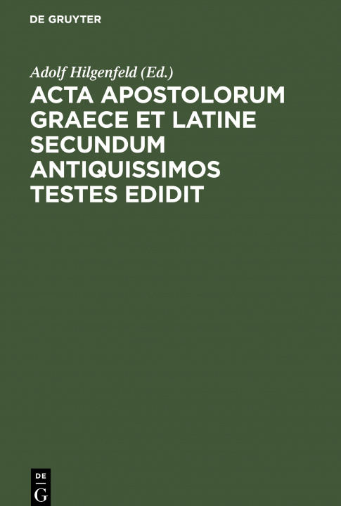 Könyv ACTA Apostolorum Graece Et Latine Secundum Antiquissimos Testes Edidit 