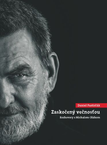Book Daniel Pastirčák: Zaskočený večnosťou Michal Oláh Daniel