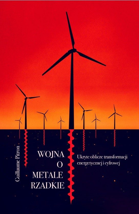 Kniha Wojna o metale rzadkie. Ukryte oblicze transformacji energetycznej i cyfrowej Guillaume  Pitron