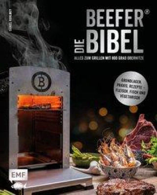 Kniha Die Beefer®-Bibel - Alles zum Grillen mit 800 Grad Oberhitze 