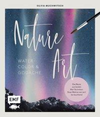 Könyv Nature Art: Watercolor und Gouache 