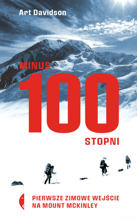 Kniha Minus 100 stopni. Pierwsze zimowe wejście na Mount McKinley Art Davidson