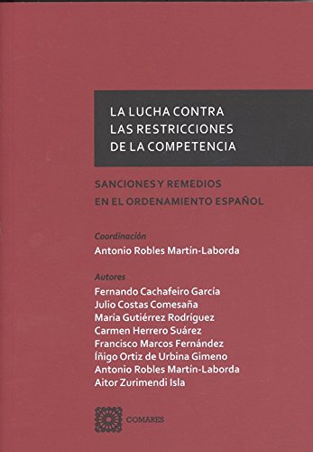 Carte LUCHA CONTRA RESTRICCIONES DE COMPETENCIA ANTONIO ROBLES MARTIN-LABORDA