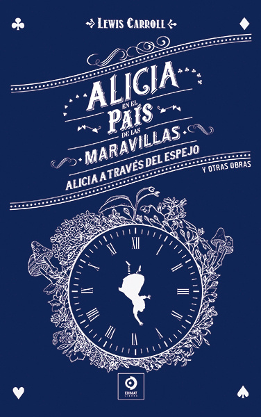 Knjiga ALICIA EN EL PAÍS DE LAS MARAVILLAS / ALICIA A TRAVÉS DEL ESPEJO Y OTRAS OBRAS Lewis Carroll