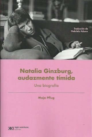 Kniha NATALIA GINZBURG,AUDAZMENTE TIMIDA UNA BIOGRAFIA MAJA PFLUG