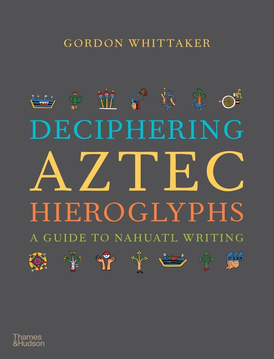 Knjiga Deciphering Aztec Hieroglyphs Gordon Whittaker