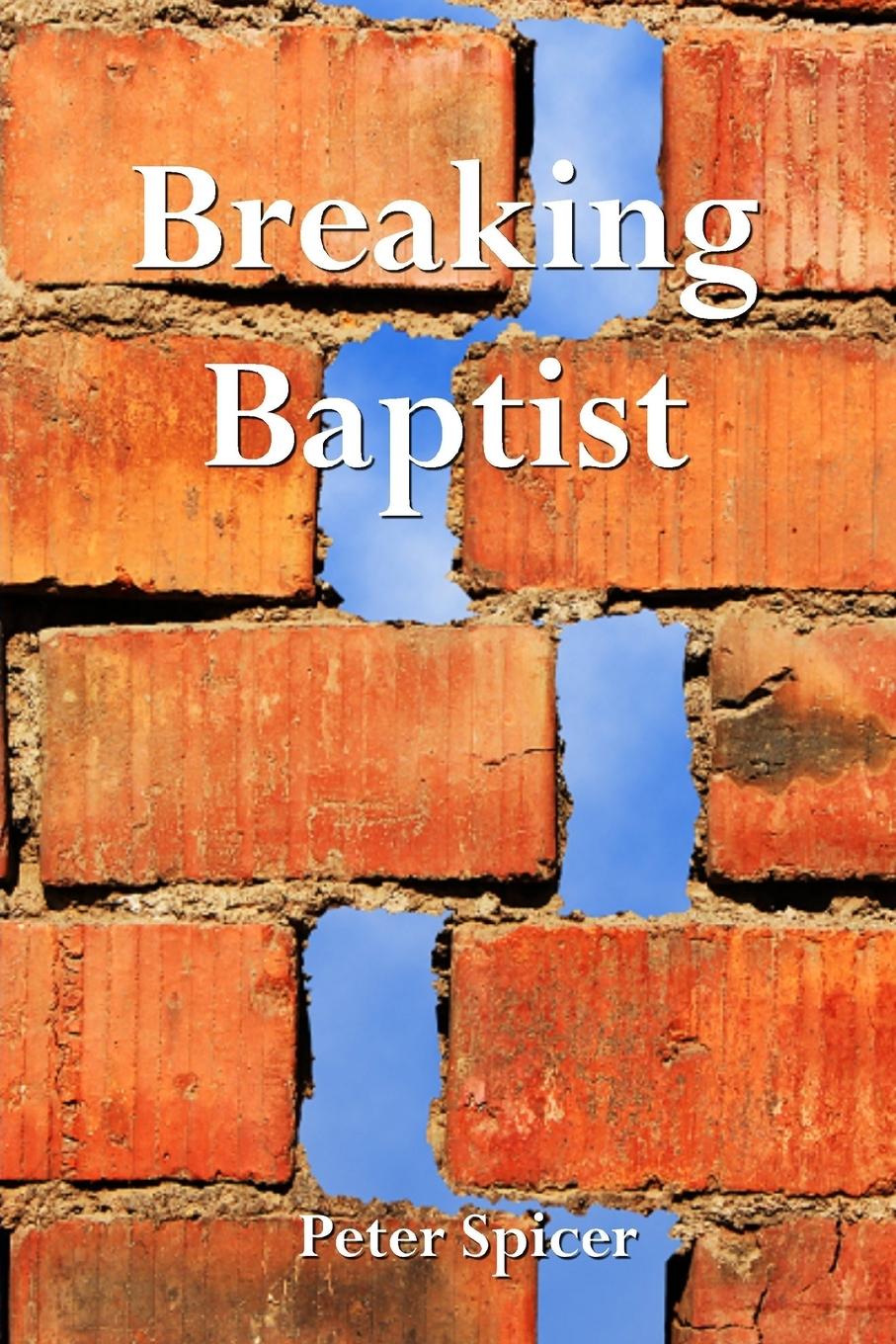 Book Breaking Baptist Peter Spicer