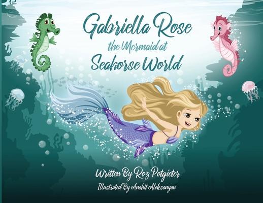 Kniha Gabriella Rose the Mermaid at Seahorse World ROZ POTGIETER