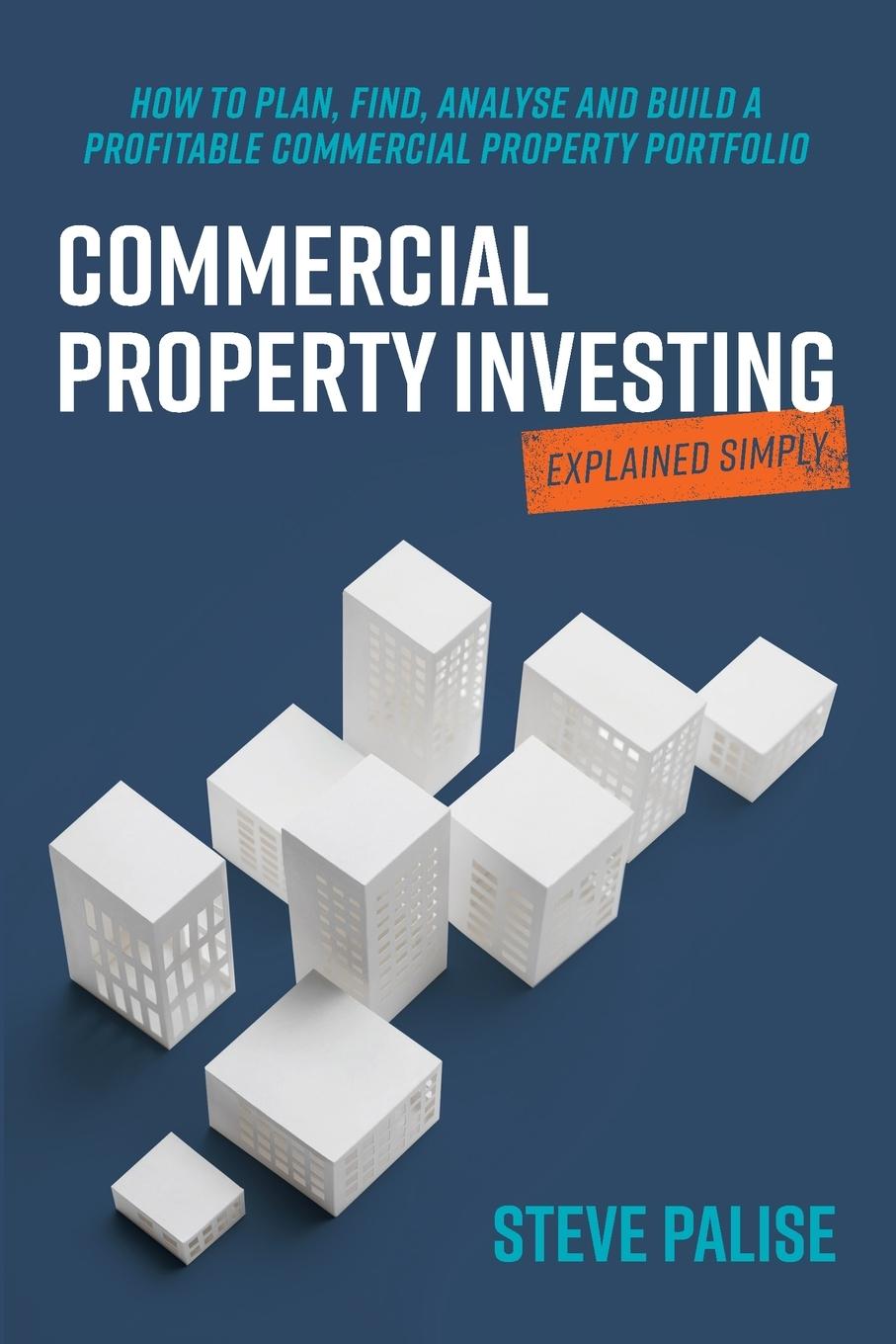 Book Commercial Property Investing Explained Simply STEVE PALISE