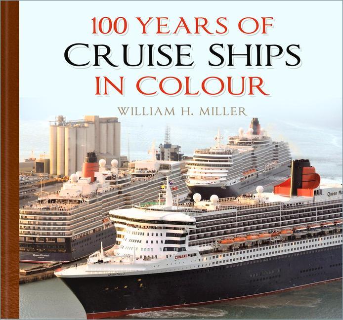 Carte 100 Years of Cruise Ships in Colour William H. Miller