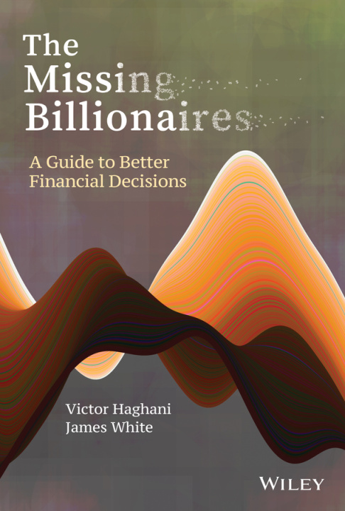 Carte Missing Billionaires: A Guide to Better Financ ial Decisions Victor Haghani