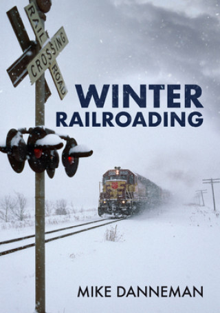 Könyv Winter Railroading Mike Danneman