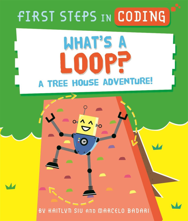 Kniha First Steps in Coding: What's a Loop? Kaitlyn Siu