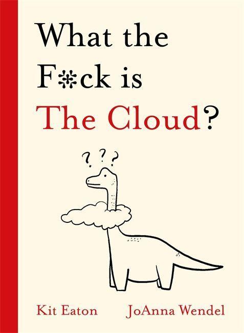 Kniha What the F*ck is The Cloud? KIT EATON