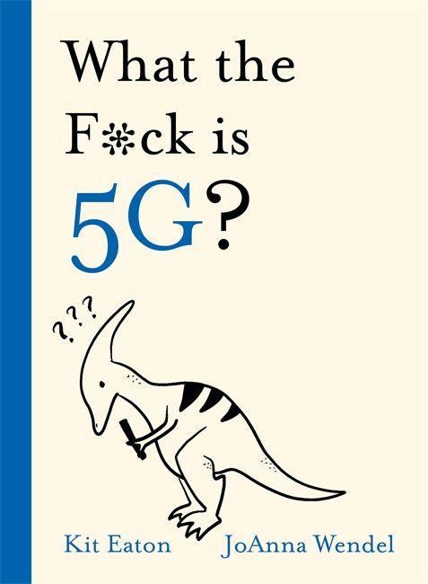 Книга What the F*ck is 5G? KIT EATON