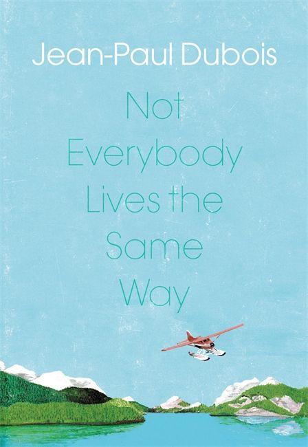 Kniha Not Everybody Lives the Same Way Jean-Paul Dubois