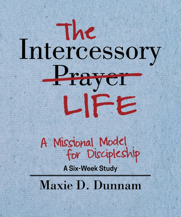 Knjiga Intercessory Life Dunnam Maxie D. Dunnam