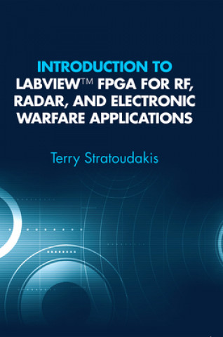 Книга Introduction to LabVIEW FPGA for RF, Radar, and Electronic Warfare Applications TERRY STRATOUDAKIS