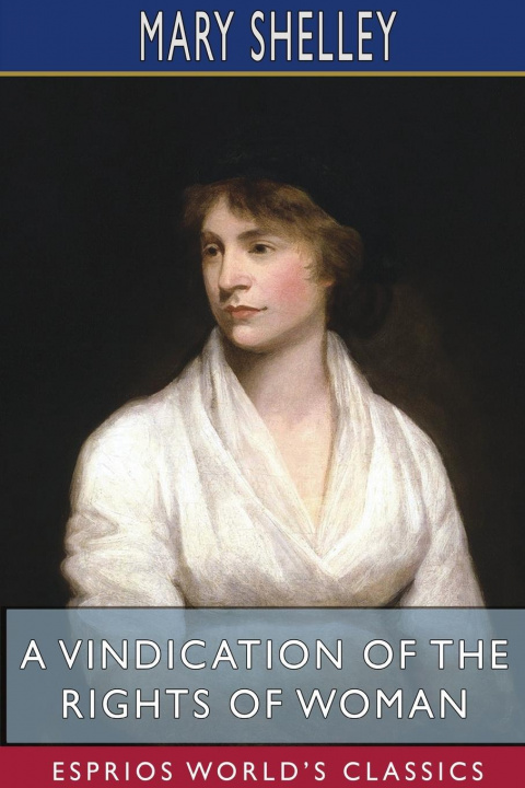 Book Vindication of the Rights of Woman (Esprios Classics) Mary Shelley