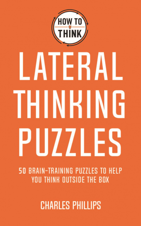 Knjiga How to Think - Lateral Thinking Puzzles Charles Phillips