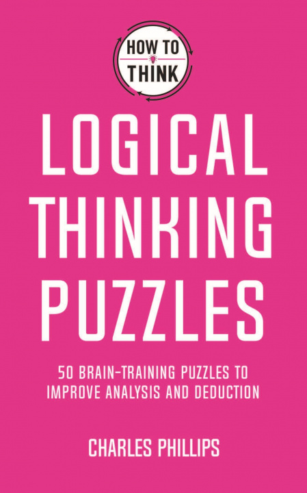 Kniha How to Think - Logical Thinking Puzzles Charles Phillips
