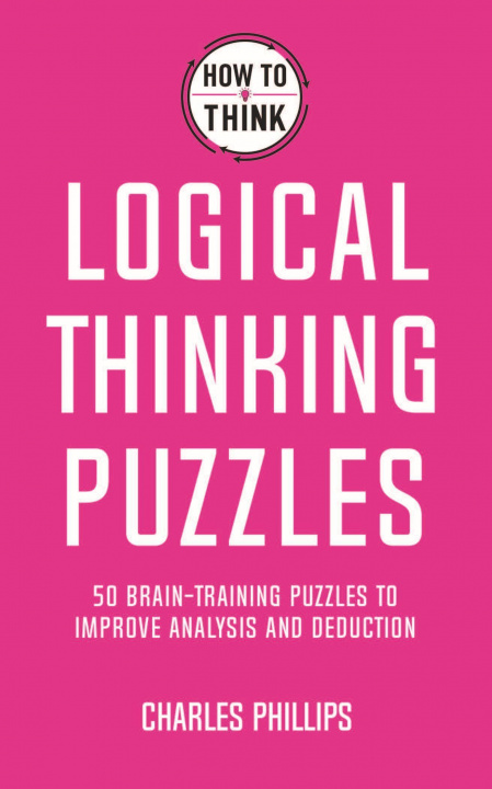 Книга How to Think - Logical Thinking Puzzles Charles Phillips