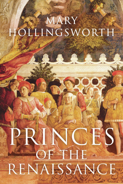Kniha Princes of the Renaissance Mary Hollingsworth