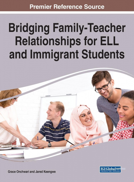 Knjiga Bridging Family-Teacher Relationships for ELL and Immigrant Students Grace Onchwari