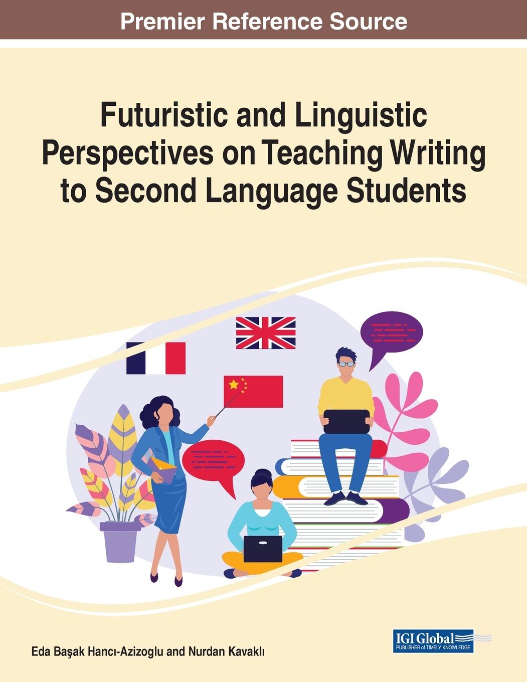 Knjiga Futuristic and Linguistic Perspectives on Teaching Writing to Second Language Students Nurdan Kavakli