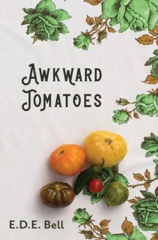 Knjiga Awkward Tomatoes E.D.E. BELL