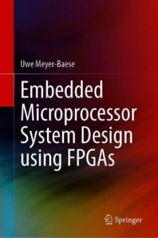 Könyv Embedded Microprocessor System Design using FPGAs Uwe Meyer-Baese