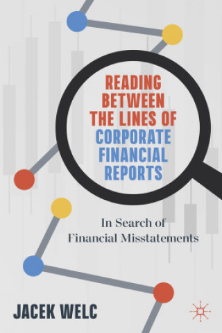 Kniha Reading Between the Lines of Corporate Financial Reports Jacek Welc