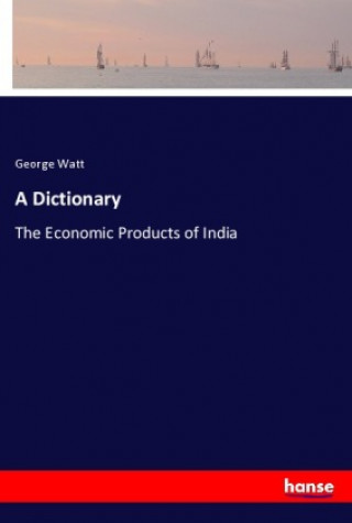 Knjiga A Dictionary George Watt