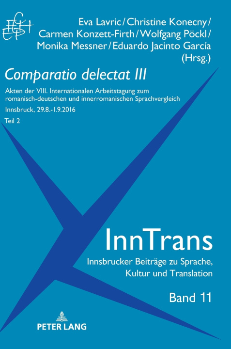 Knjiga Comparatio delectat III, Teil 2; Akten der VIII. Internationalen Arbeitstagung zum romanisch-deutschen und innerromanischen Sprachvergleich. 2 Teile MAG. MONIKA MESSNER