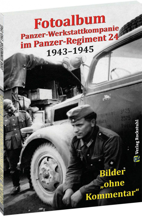 Carte Fotoalbum - Panzer-Werkstattkompanie im Panzer-Regiment 24 in der 24. Panzer-Division 1943-1945 