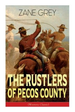 Carte Rustlers of Pecos County (Western Classic) Zane Grey
