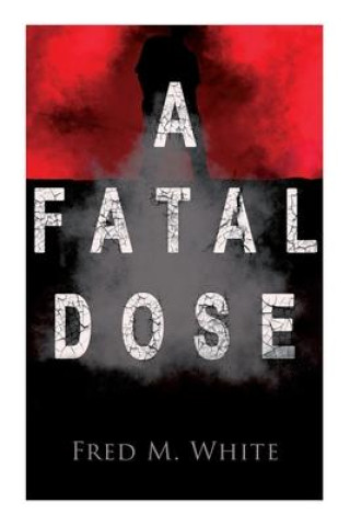 Boek Fatal Dose Fred M White