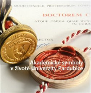 Book Akademické symboly v životě Univerzity Pardubice Petr Vorel
