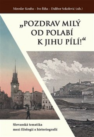 Kniha "Pozdrav milý od Polabí k jihu pílí!" Miroslav Kouba