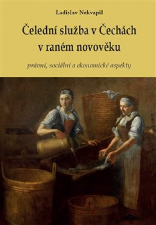Book Čelední služba v Čechách v raném novověku Ladislav Nekvapil