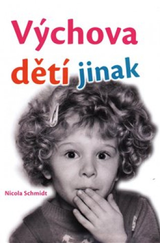 Книга Výchova dětí jinak Nicola Schmidt